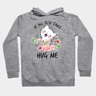 IF ALL ELSE FAILS HUG ME Hoodie